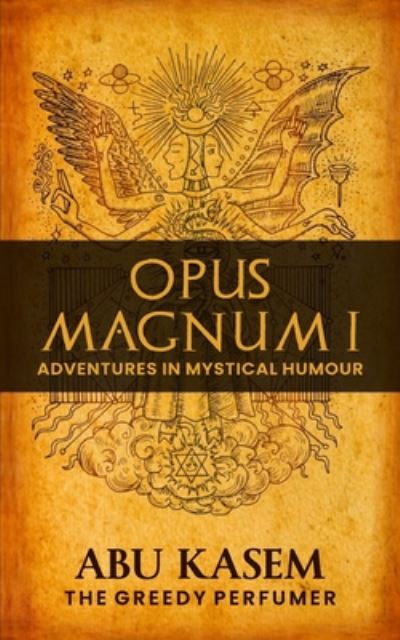 Cover for Abu Kasem · Opus Magnum I: Adventures in Mystical Humour - Opus Magnum (Paperback Book) (2020)