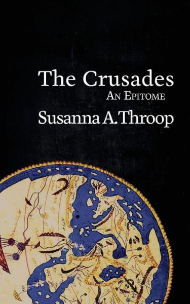 Cover for Susanna A Throop · The Crusades: An Epitome - Epitomes (Paperback Book) (2018)