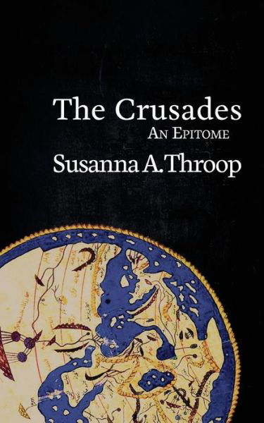 Cover for Susanna A Throop · The Crusades: An Epitome - Epitomes (Taschenbuch) (2018)