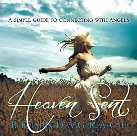 Cover for BelindaGrace · Heaven Sent: A Simple Guide to Connecting with Angels (Paperback Book) (2013)