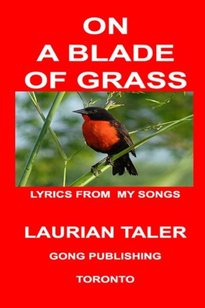 Cover for Laurian Taler · On a Blade of Grass: More Song Lyrics (Songs of Love and Mores) (Volume 2) (Paperback Book) (2014)