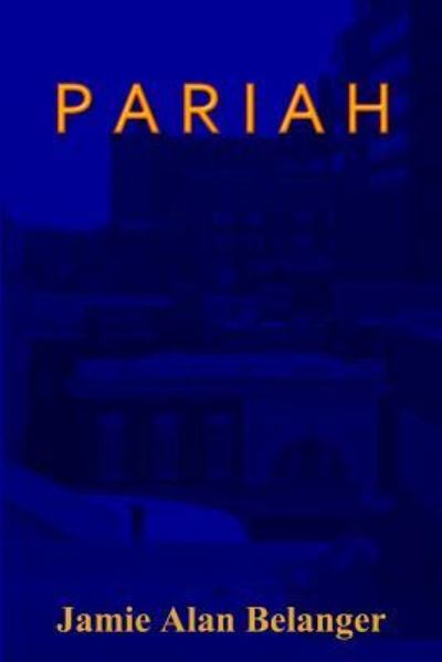 Cover for Jamie Alan Belanger · Pariah (Paperback Book) (2010)