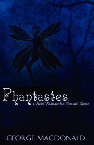 Phantastes: a Faerie Romance for men and Women - George Macdonald - Kirjat - Suzeteo Enterprises - 9781936830022 - keskiviikko 9. helmikuuta 2011