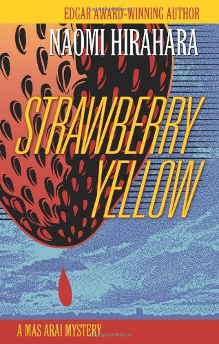 Cover for Naomi Hirahara · Strawberry Yellow (A Mas Arai Mystery) (Paperback Book) [First edition] (2013)