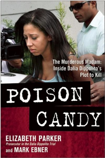 Cover for Elizabeth Parker · Poison Candy: The Murderous Madam: Inside Dalia Dippolito's Plot to Kill (Gebundenes Buch) (2014)