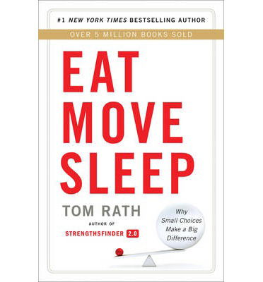 Cover for Tom Rath · Eat Move Sleep: Why Small Choices Make a Big Difference (Paperback Book) (2013)