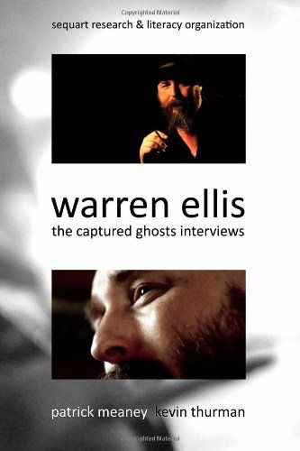 Warren Ellis: the Captured Ghosts Interviews - Kevin Thurman - Books - Sequart Research & Literacy Organization - 9781940589022 - September 4, 2013