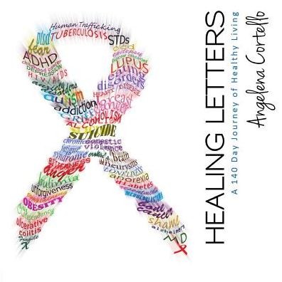 Cover for Angelena Cortello · Healing Letters: a 140 Day Journey of Healthy Living (Taschenbuch) (2015)