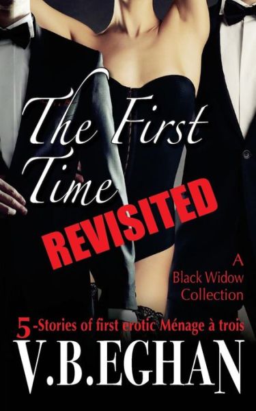 Cover for V B Eghan · The First Time Revisited: 5-stories of First Erotic Menage a Trois (Paperback Book) (2015)