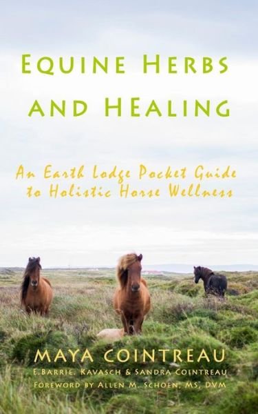 Cover for Maya Cointreau · Equine Herbs &amp; Healing - An Earth Lodge Pocket Guide to Holistic Horse Wellness (Paperback Book) (2015)