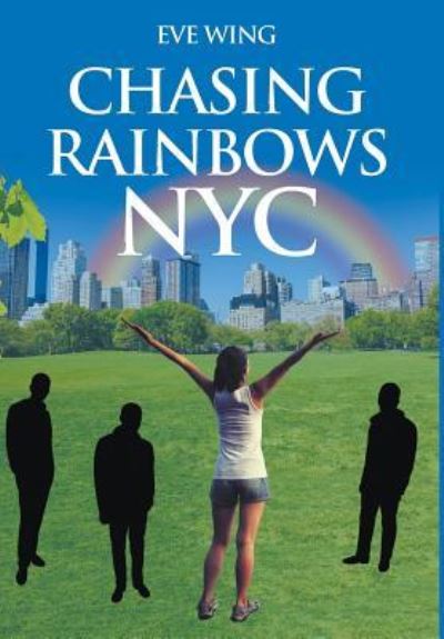 Cover for Eve Wing · Chasing Rainbows NYC (Hardcover Book) (2018)