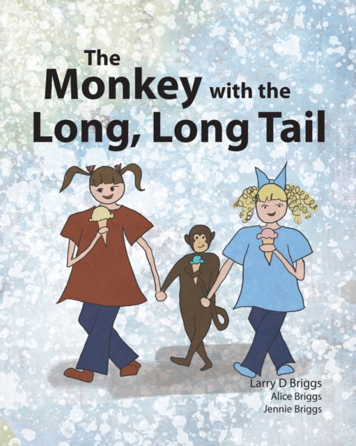 Cover for Larry D Briggs · The Monkey with the Long, Long Tail (Paperback Book) (2019)