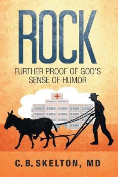 Cover for C Skelton MD · Rock, Further Proof of God's Sense of Humor (Paperback Book) (2018)