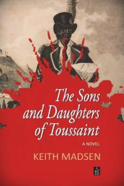 Cover for Keith Madsen · Sons and Daughters of Toussaint (Bok) (2018)