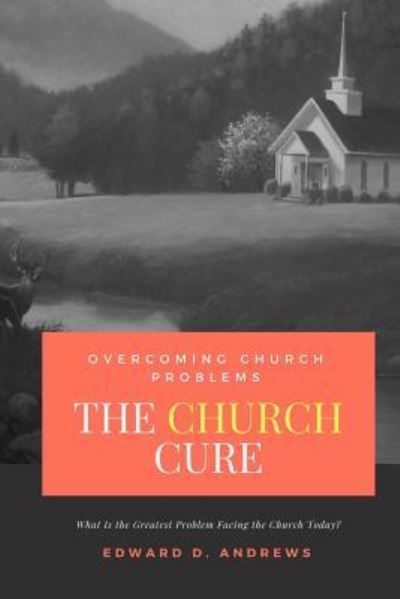 Cover for Edward D Andrews · The CHURCH CURE: Overcoming Church Problems (Paperback Book) (2018)