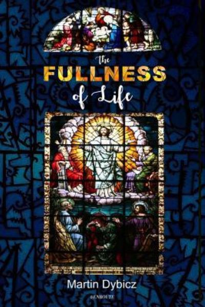 Cover for Martin Dybicz · The Fullness of Life (Paperback Book) (2019)