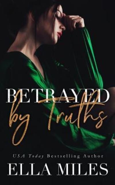 Cover for Ella Miles · Betrayed by Truths - Truth or Lies (Paperback Book) (2019)