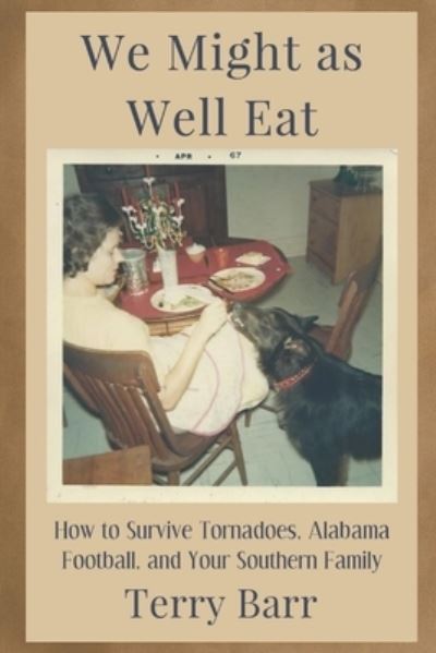 We Might As Well Eat - Terry Barr - Books - Redhawk Publications - 9781952485022 - April 29, 2020