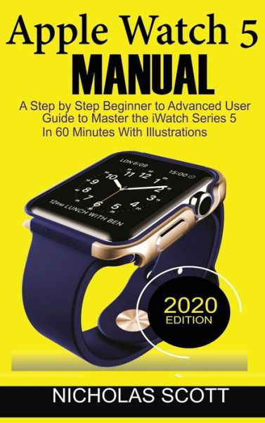 Apple Watch 5 Manual - Nicholas Scott - Książki - C.U Publishing LLC - 9781952597022 - 2 kwietnia 2020