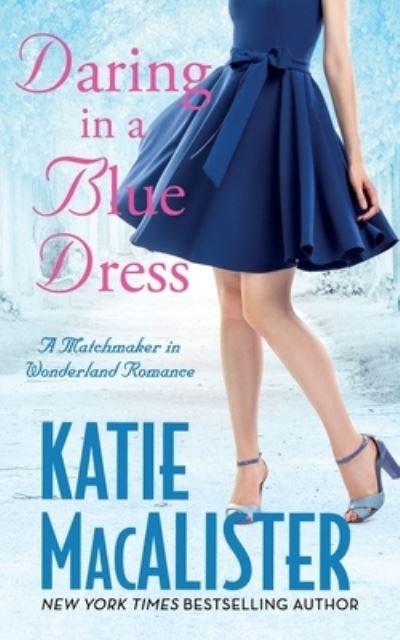 Cover for Katie MacAlister · Daring in a Blue Dress - Matchmaker in Wonderland (Paperback Book) (2020)