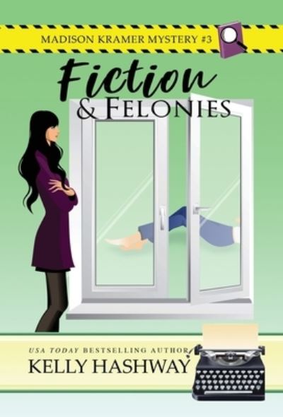 Cover for Kelly Hashway · Fiction and Felonies (Hardcover Book) (2020)