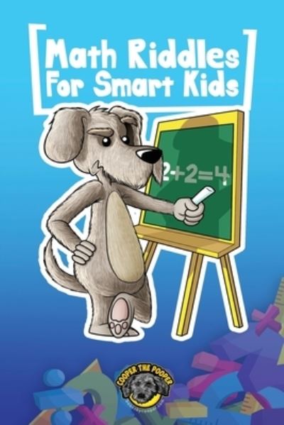 Cover for Cooper The Pooper · Math Riddles for Smart Kids: 400+ Math Riddles and Brain Teasers Your Whole Family Will Love (Paperback Book) (2020)