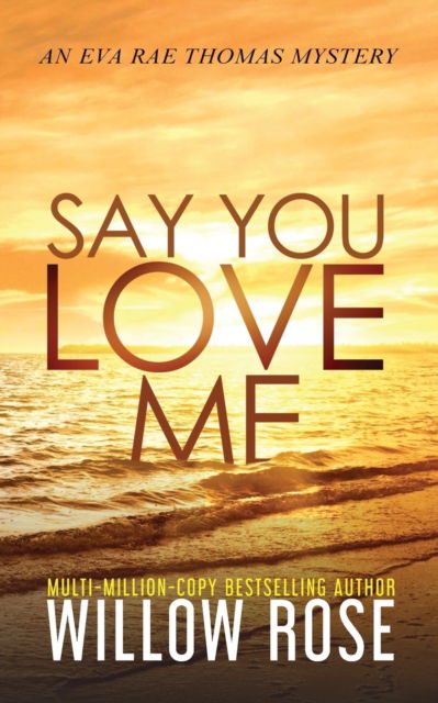 Cover for Willow Rose · Say You Love Me (Paperback Book) (2020)