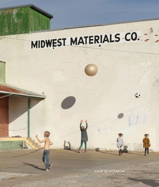 Cover for Julie Blackmon: Midwest Materials (Hardcover Book) (2022)