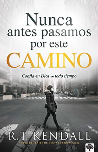 Cover for R T Kendall · Nunca Antes Pasamos Por Este Camino (Paperback Book) (2023)