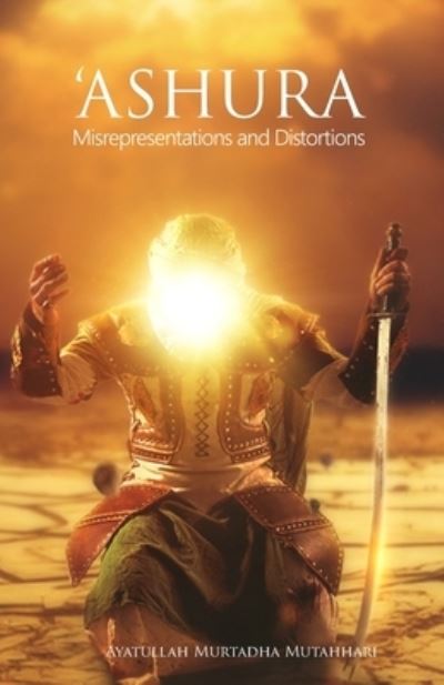 Cover for Murtadha Mutahhari · 'Ashura - Misrepresentations and Distortions (Paperback Book) (2021)