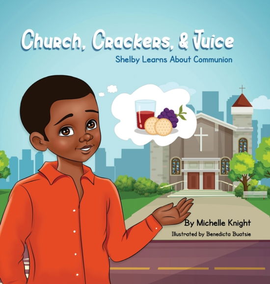 Cover for Michelle M Knight · Church, Crackers, and Juice (Hardcover Book) (2021)