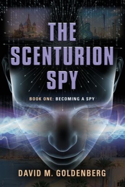 Cover for David M Goldenberg · The Scenturion Spy: Book One - Becoming a Spy - The Scenturion Spy (Paperback Book) (2022)