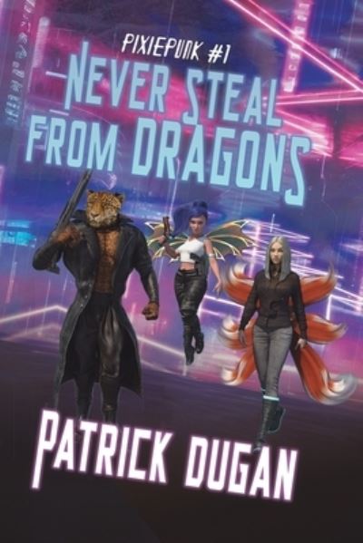 Cover for Patrick Dugan · Never Steal from Dragons (Book) (2023)