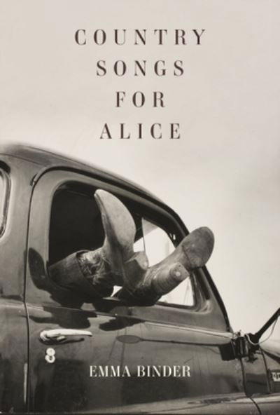 Country Songs for Alice - Emma Binder - Bücher - Tupelo Press, Incorporated - 9781961209022 - 24. Juli 2024