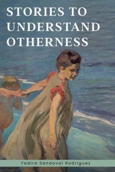 Cover for Yadira Sandoval Rodríguez · Stories to Understand Otherness (Book) (2023)