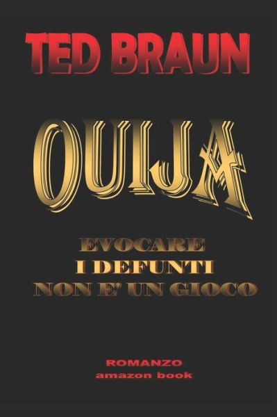 Ouija - Ted Braun - Livros - Independently Published - 9781973556022 - 14 de julho de 2017