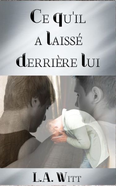 Ce qu?il a laisse derriere lui - L a Witt - Kirjat - Createspace Independent Publishing Platf - 9781973910022 - tiistai 25. heinäkuuta 2017