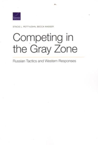 Cover for Stacie L Pettyjohn · Competing in the Gray Zone: Russian Tactics and Western Responses (Paperback Book) (2020)