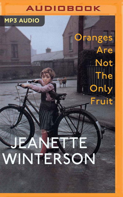 Oranges Are Not The Only Fruit - Jeanette Winterson - Ljudbok - Audible Studios on Brilliance Audio - 9781978689022 - 7 maj 2019