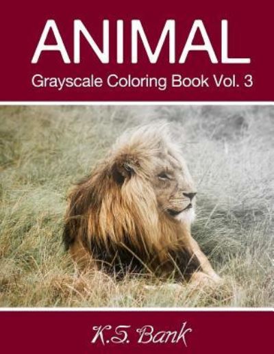 Animal Grayscale Coloring Book Vol. 3 - Adult Coloring Books - Książki - Createspace Independent Publishing Platf - 9781983740022 - 11 stycznia 2018