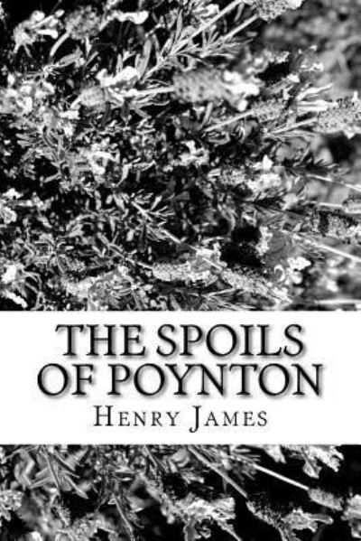 The Spoils of Poynton - Henry James - Books - Createspace Independent Publishing Platf - 9781984983022 - February 9, 2018