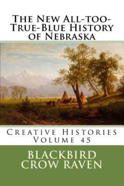 Cover for Blackbird Crow Raven · The New All-Too-True-Blue History of Nebraska (Paperback Bog) (2018)