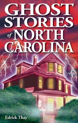 Cover for Edrick Thay · Ghost Stories of North Carolina (Paperback Book) (2021)