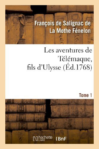 Cover for La Mothe Fenelon-f · Les Aventures De Telemaque, Fils D'ulysse. Tome 1 (Paperback Book) (2013)