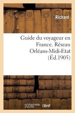 Cover for Richard · Guide Du Voyageur en France. Reseau Orleans-midi-etat (Pocketbok) [French edition] (2013)