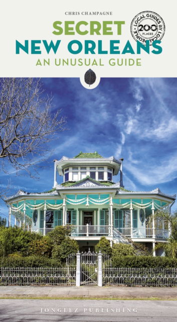 Cover for Chris Champagne · Secret New Orleans Guide: A guide to the unusual and unfamiliar (Paperback Book) [2nd edition] (2025)