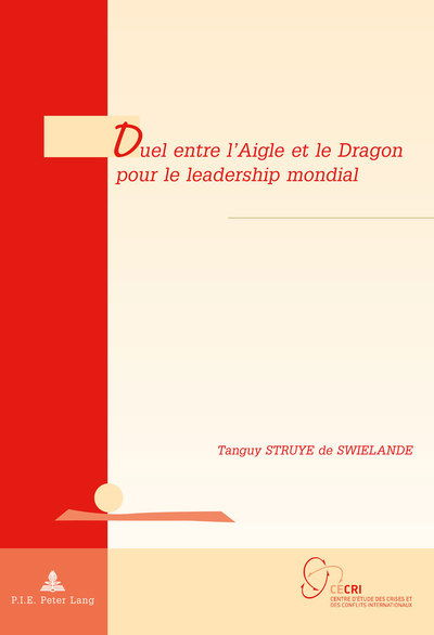Cover for Tanguy Struye De Swielande · Duel Entre l'Aigle Et Le Dragon Pour Le Leadership Mondial - Geopolitique Et Resolution Des Conflits / Geopolitics and Co (Paperback Book) (2015)