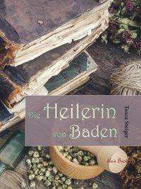 Cover for Steiger · Die Heilerin von Baden (Book)