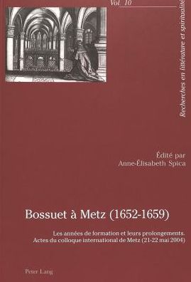 Cover for Bossuet a Metz (1652-1659): Les annees de formation et leurs prolongements- Actes du colloque international de Metz (21-22 mai 2004) (Paperback Book) (2005)