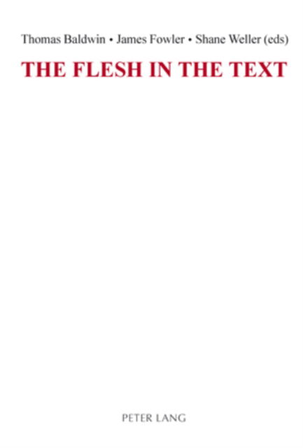 The Flesh in the Text - - Books - Verlag Peter Lang - 9783039111022 - November 27, 2007